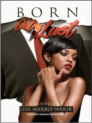 cover image of Born Out of Lust a Destinee Romance series Book 3